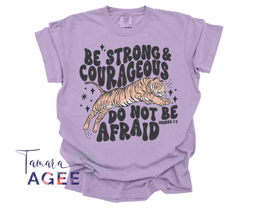 Be Strong and Courageous DTF Tee
