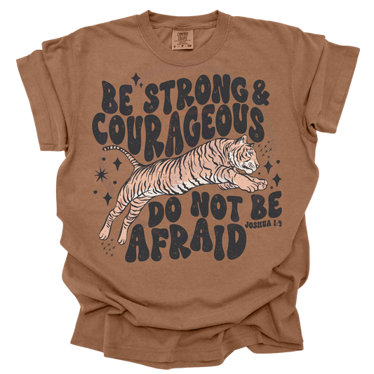 Be Strong and Courageous (chocolate) DTF Tee